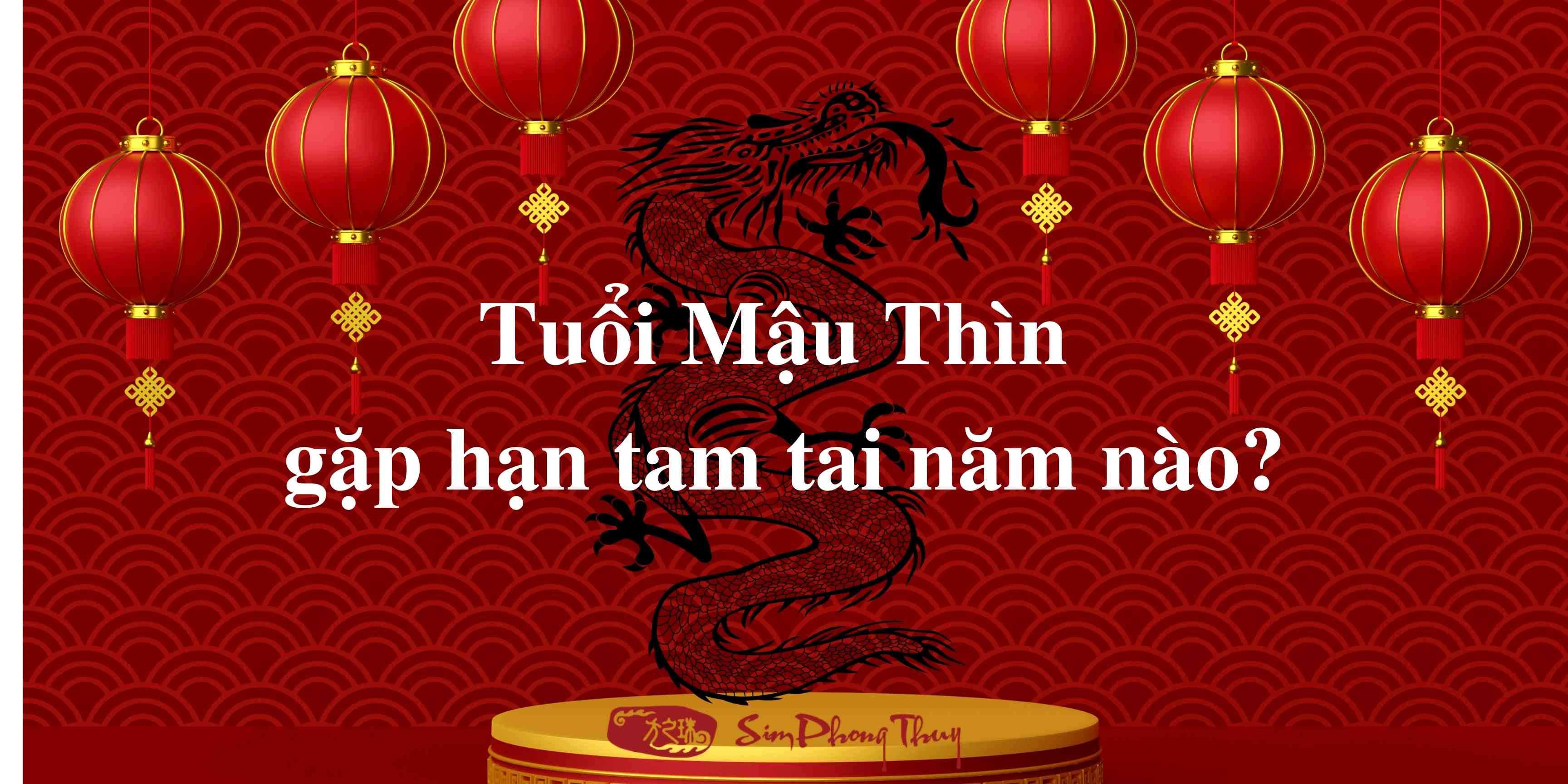 Hạn tam tai tuổi Mậu Thìn là những năm nào? | simphongthuyvn