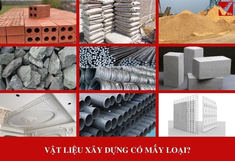 Vật liệu xây dựng có mấy loại? Đặc điểm và tính năng