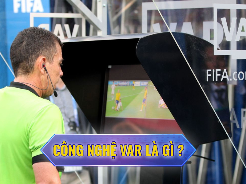 Công nghệ Var là gì? Var đóng góp vai trò gì trong bóng đá ngày nay? - CaKhia.ORG