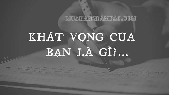 Khát vọng là gì? Ý nghĩa của khát vọng trong cuộc sống