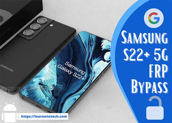 Samsung S22 Plus 5G FRP Bypass Android 12 Without PC