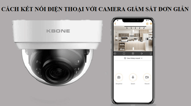 Cách kết nối điện thoại với camera giám sát đơn giản