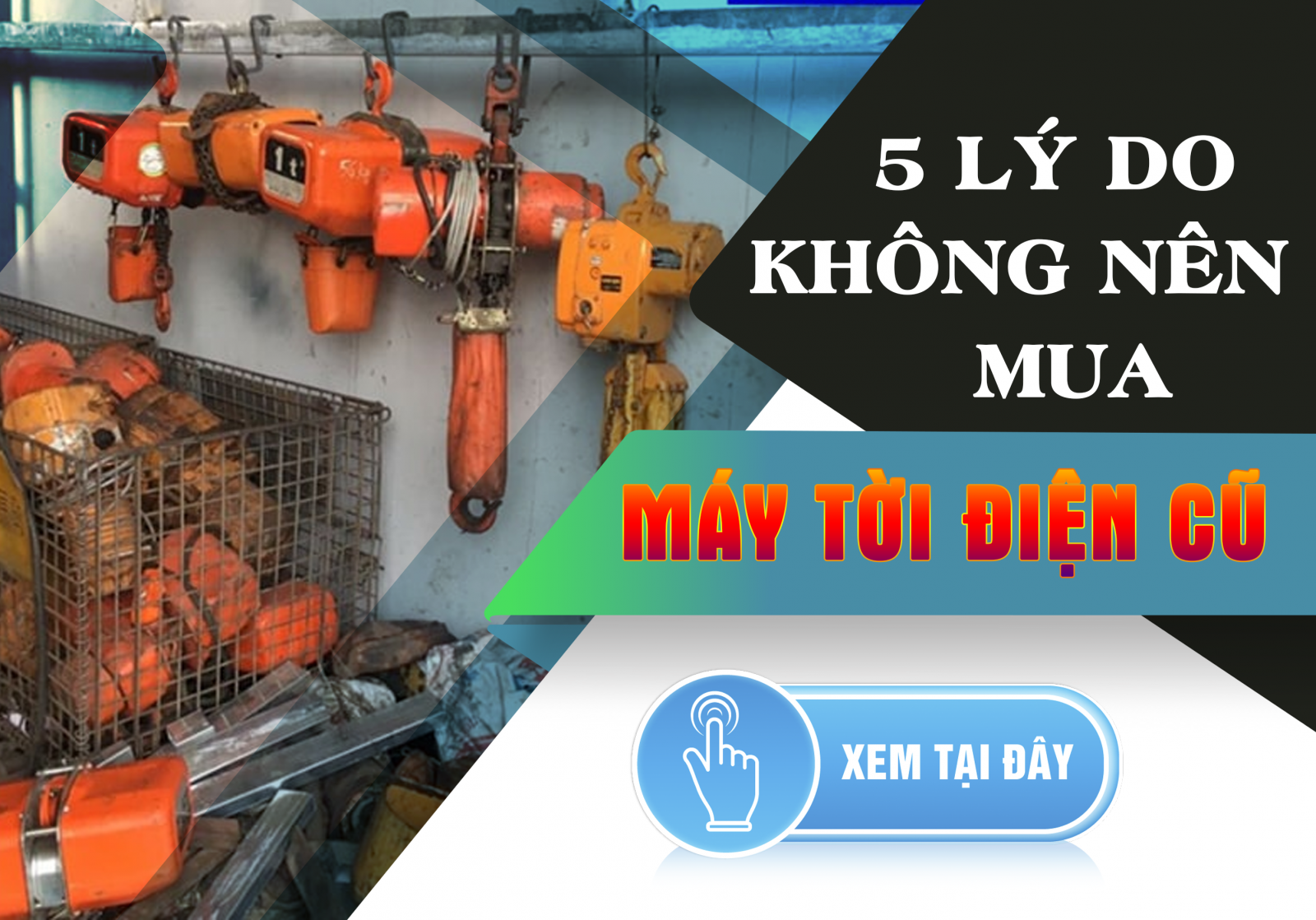 Không Mua Máy Tời Điện Cũ Bởi 5 Lý Do Sau