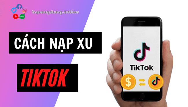 Hướng dẫn cách nạp xu tiktok đơn giản nhanh chóng