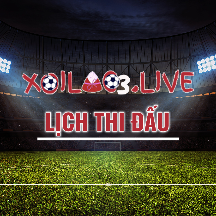 Lịch thi đấu bóng đá hôm nay và ngày mai - Xoilac3.Live