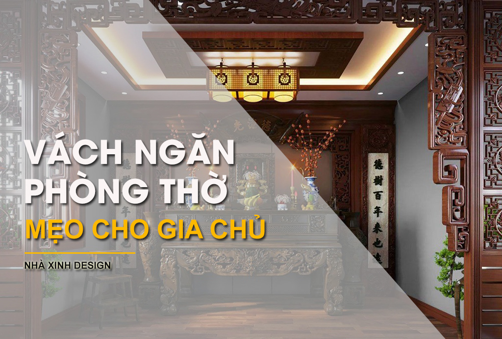 Mẹo Lựa Chọn Vách Ngăn Phòng Thờ, Hợp Phong Thủy Mới Nhất 2022