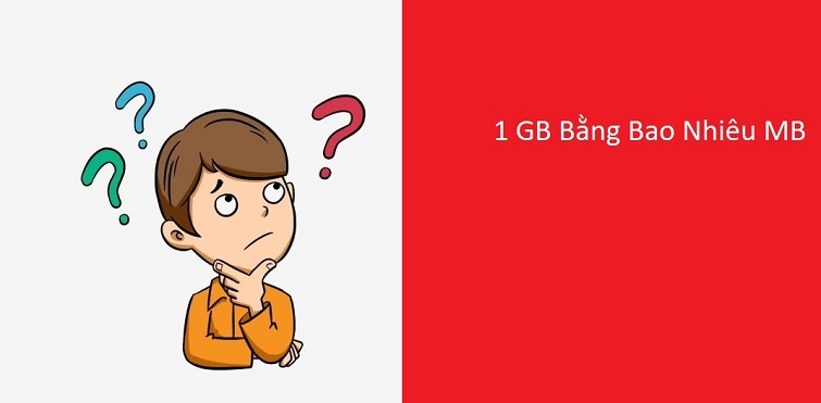 Khái niệm GB là gì? MB là gì? 1GB bằng bao nhiêu MB?