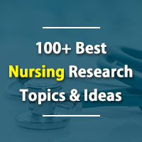 Top 100+ Best Nursing Research Topics & Ideas for Students in 2022
