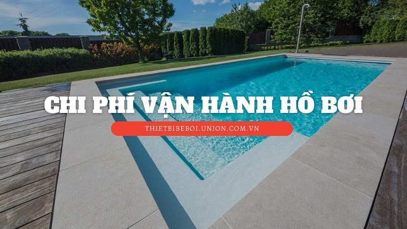 Chi phí vận hành bể bơi gia đình - Kinh doanh | Cách giảm thiểu