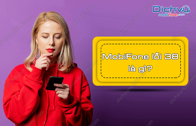Tại sao gặp lỗi 38 khi gửi tin nhắn MobiFone? Cách xử lý – Dịch vụ Mobifone Portal
