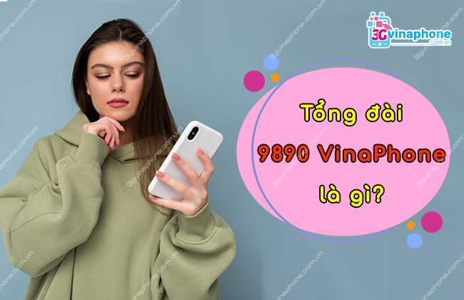 Tổng đài 9890 là gì? Làm sao để chặn 9890 VinaPhone?