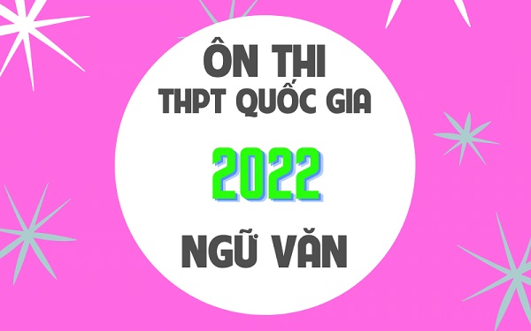 Tổng hợp các tác phẩm trọng tâm ôn thi THPT 2022 môn Văn