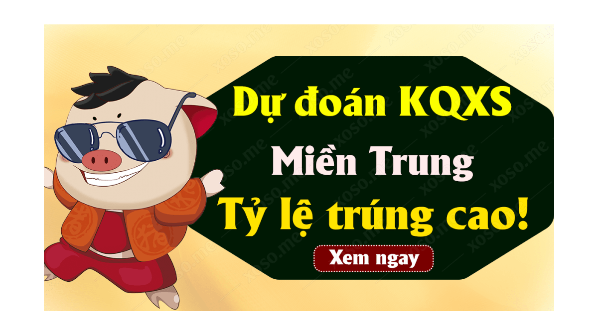 Dự đoán XSMT 27/6/2022 - Soi cầu Vip xổ số miền Trung thứ 2