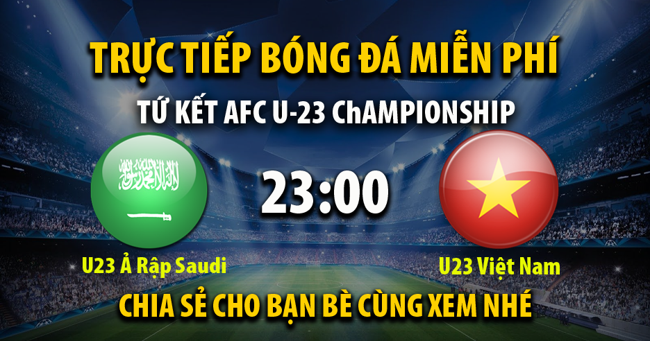 Trực tiếp U23 Ả Rập Xê Út vs U23 Việt Nam 22:59, ngày 12/06/2022 - Vebo.live