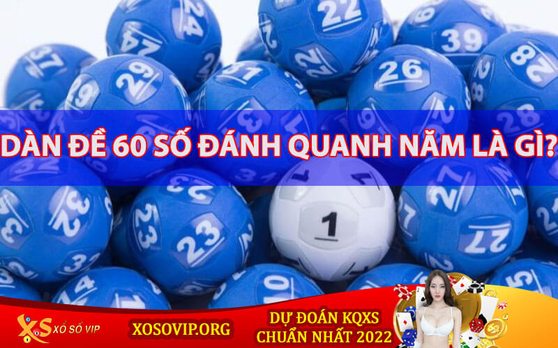 Dàn Đề 60 Số Đánh Quanh Năm Như Thế Nào Là Chuẩn