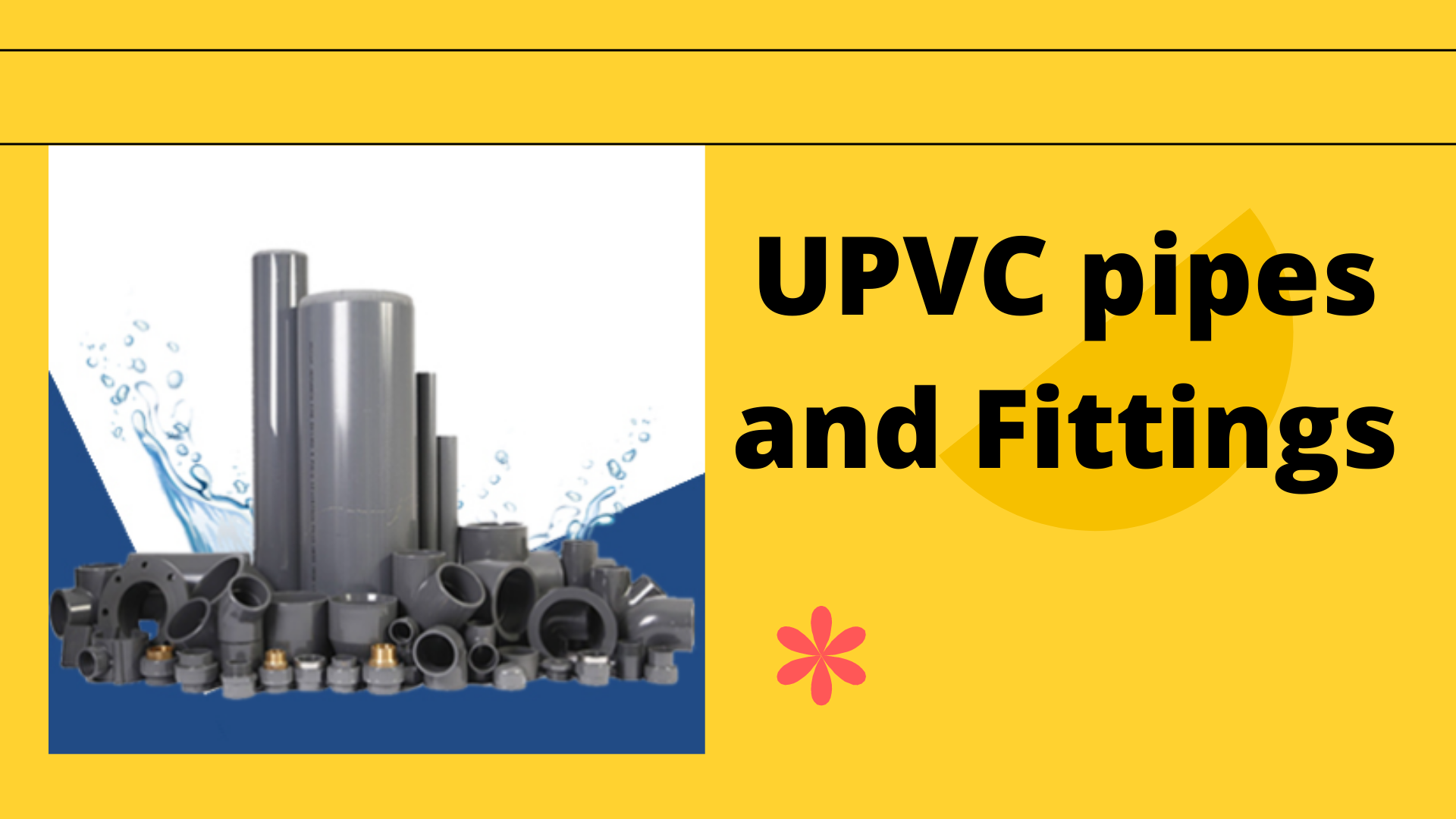 UPVC Pipes and fittings are an excellent choice for both hot and cold water supply.