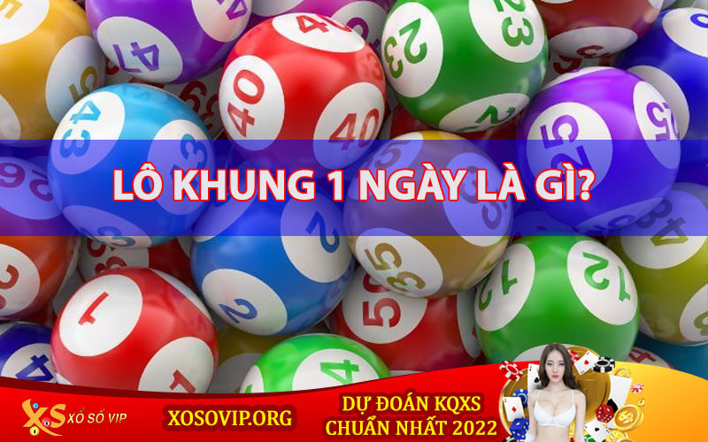 Lô Khung 1 Ngày Và Cách Vào Tiền Hợp Lý Nhất 2022
