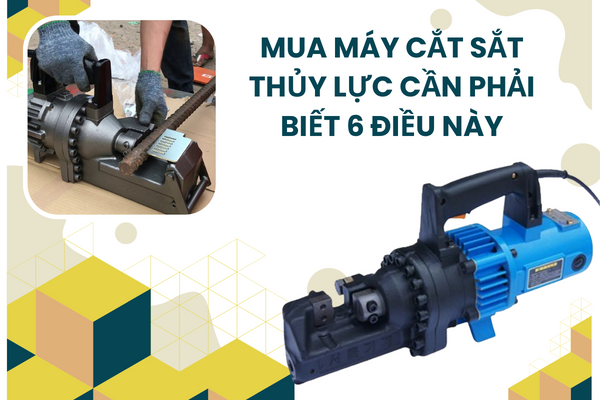 Mua Máy Cắt Sắt Thủy Lực Cần Phải Biết 6 Điều Này