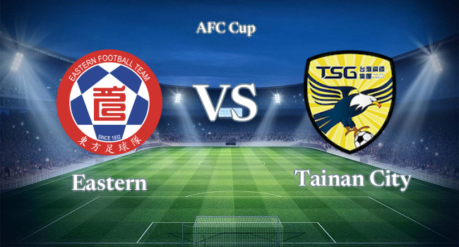 Live soccer Eastern vs Tainan City 30 06, 2022 - AFC Cup | Olesport.TV