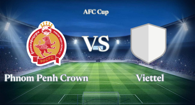 Live soccer Phnom Penh Crown vs Viettel 27 06, 2022 - AFC Cup | Olesport.TV