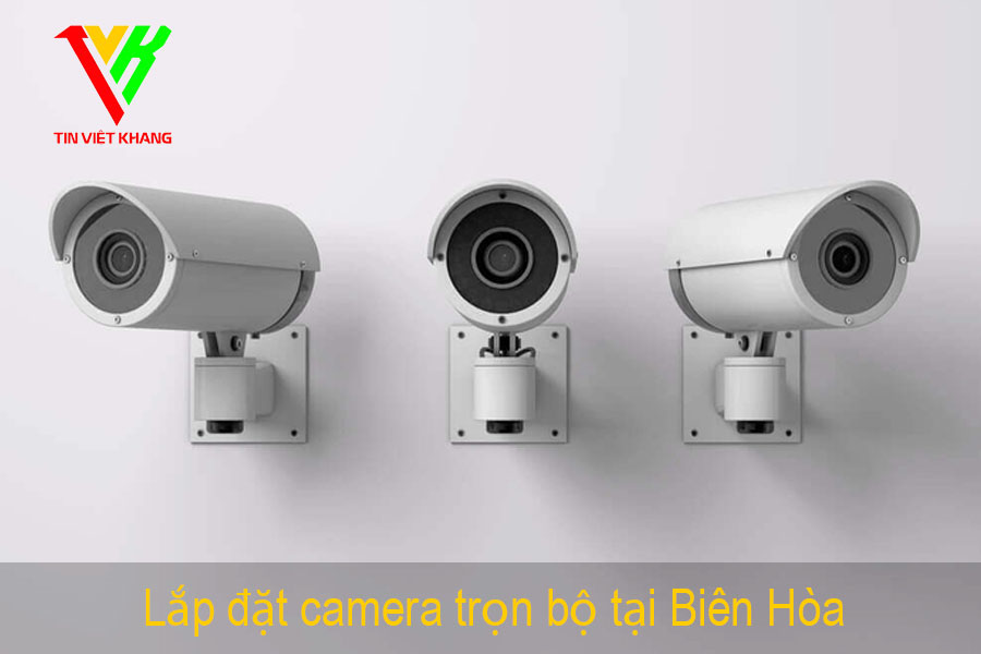 Lắp đặt camera trọn bộ tại Biên Hòa - Đồng Nai GIÁ RẺ