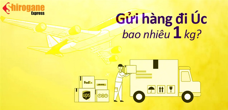 Gửi hàng đi Úc bao nhiêu 1 kg? - Shirogane