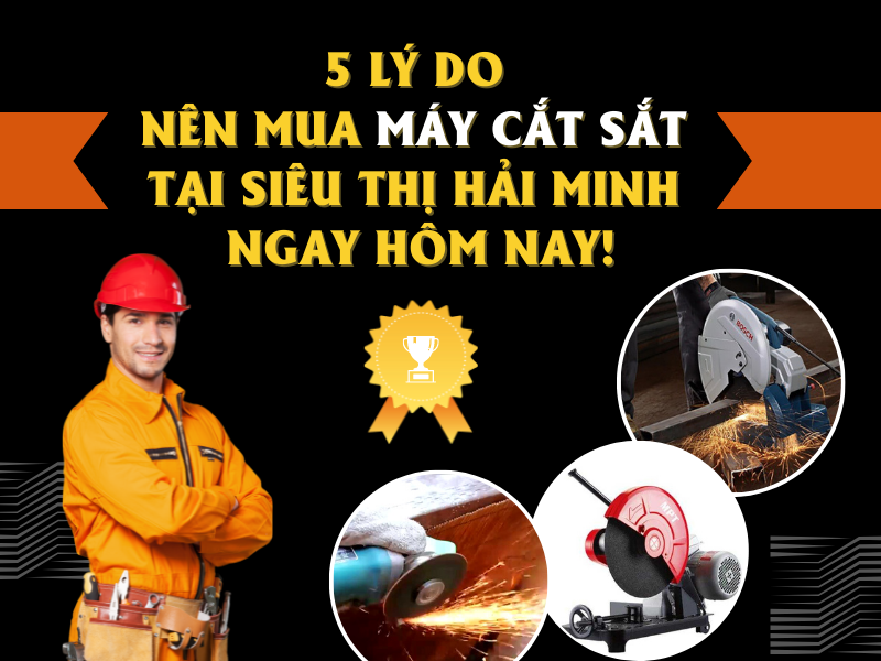 5 Lý Do Nên Mua Máy Cắt Sắt Tại Hải Minh Ngay Hôm...
