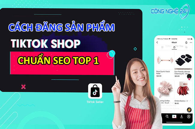 Cách đăng sản phẩm lên TikTok Shop chuẩn SEO