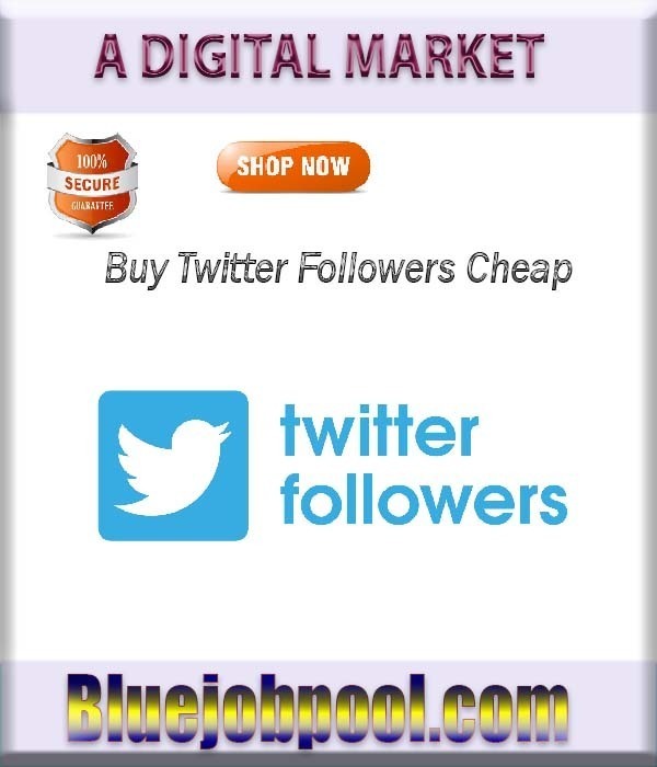 Buy Twitter Followers Cheap - Bluejobpool