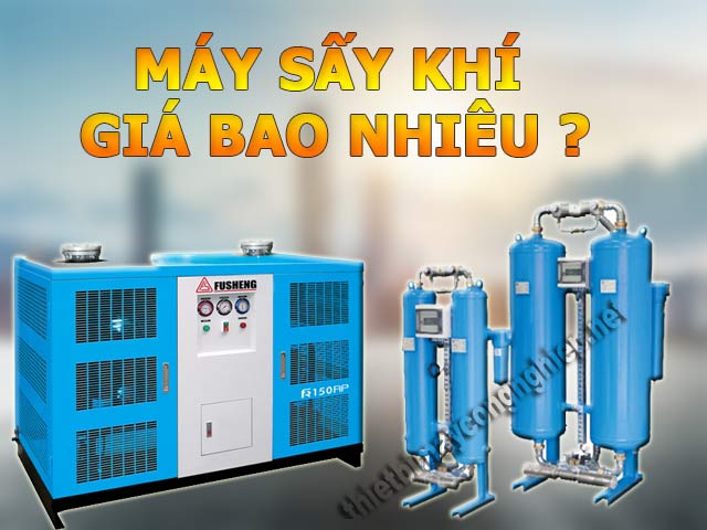 Máy sấy khí giá bao nhiêu? [MỚI CẬP NHẬT] - Thiết bị máy công nghiệp