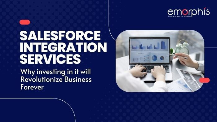 Salesforce Integration Services: Invest to Revolutionize Business Forever