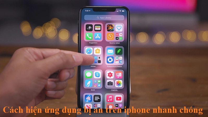 Cách hiện ứng dụng bị ẩn trên iphone nhanh chóng