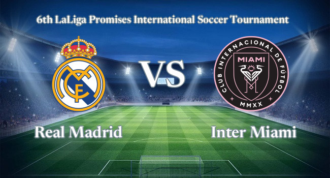 Live soccer Real Madrid vs Inter Miami 25 06, 2022 - 6th LaLiga Promises International Soccer Tournament | Olesport.TV