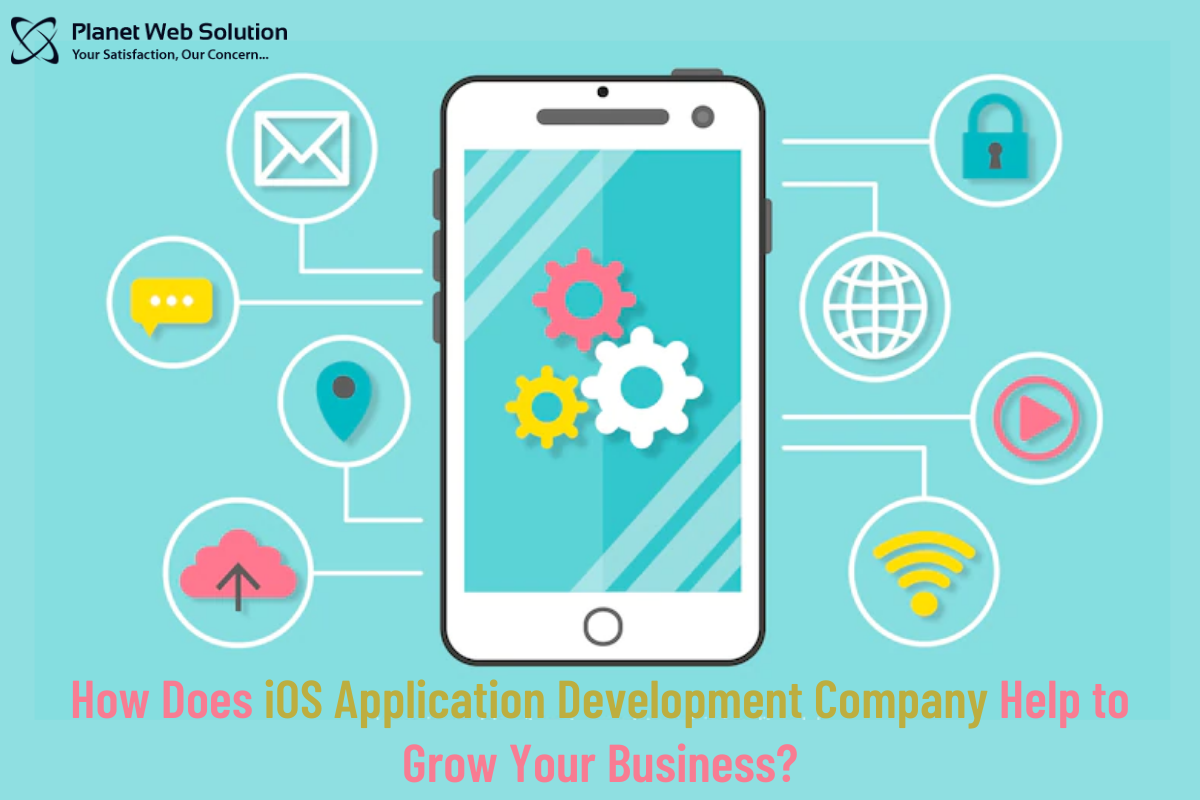 How Does iOS Application Development Company Help To Grow Your Business?