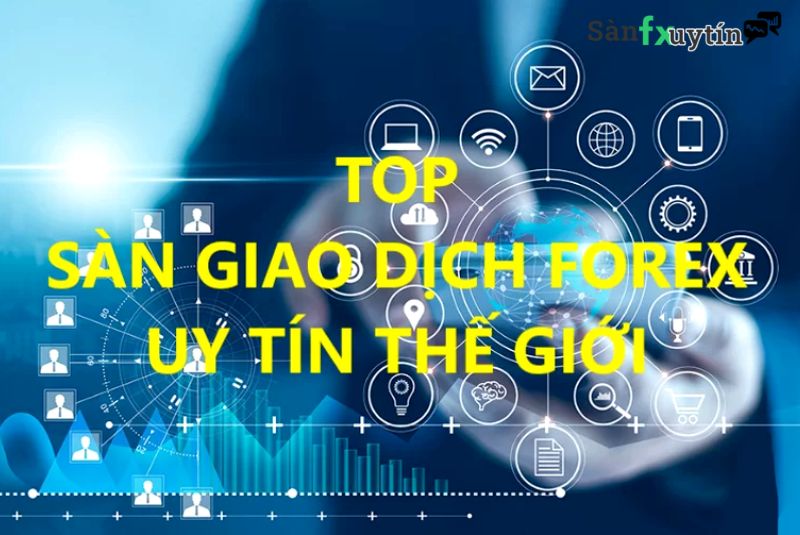 Khám Phá Những Sàn Forex Nào Tốt Nhất Thế Giới