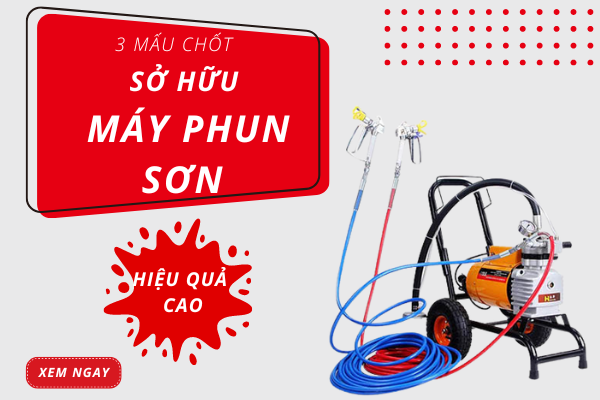 3 Mấu Chốt Để Sở Hữu Máy Phun Sơn Giá Rẻ Mà Vẫn Hiệu Quả...