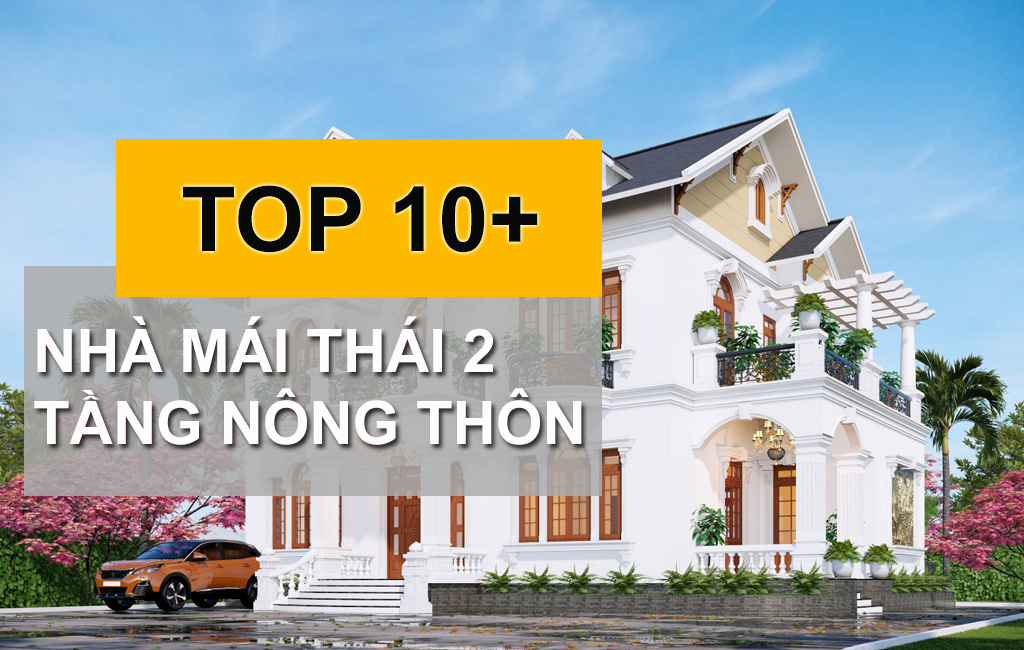 TOP Mẫu Nhà 2 Tầng Mái Thái Ở Nông Thôn Xây Dựng Siêu Tiết Kiệm 