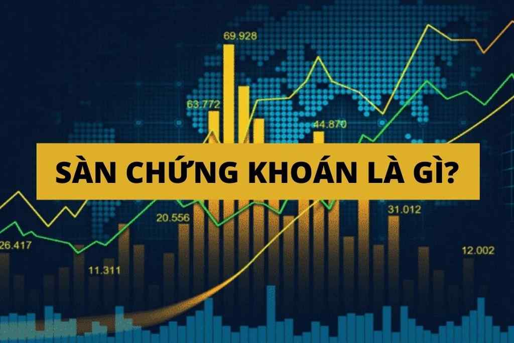 Sàn chứng khoán là gì? Các sàn giao dịch chứng khoán uy tín hiện nay