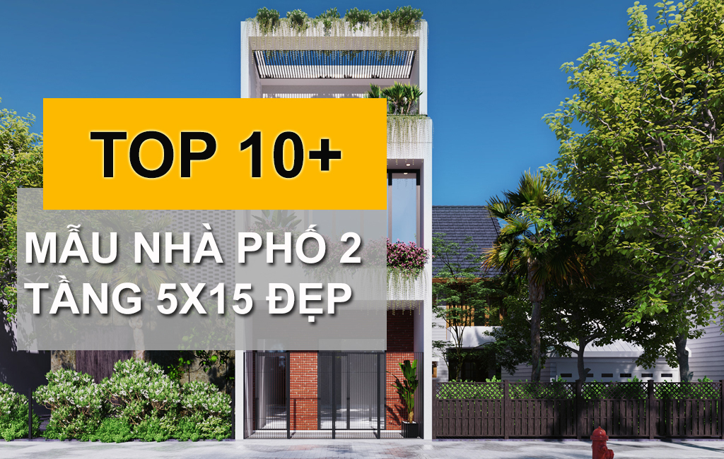 Top 11+ Mẫu Nhà Phố 2 Tầng 5x15 Đẹp, Hiện Đại Hot Nhất Trong Năm