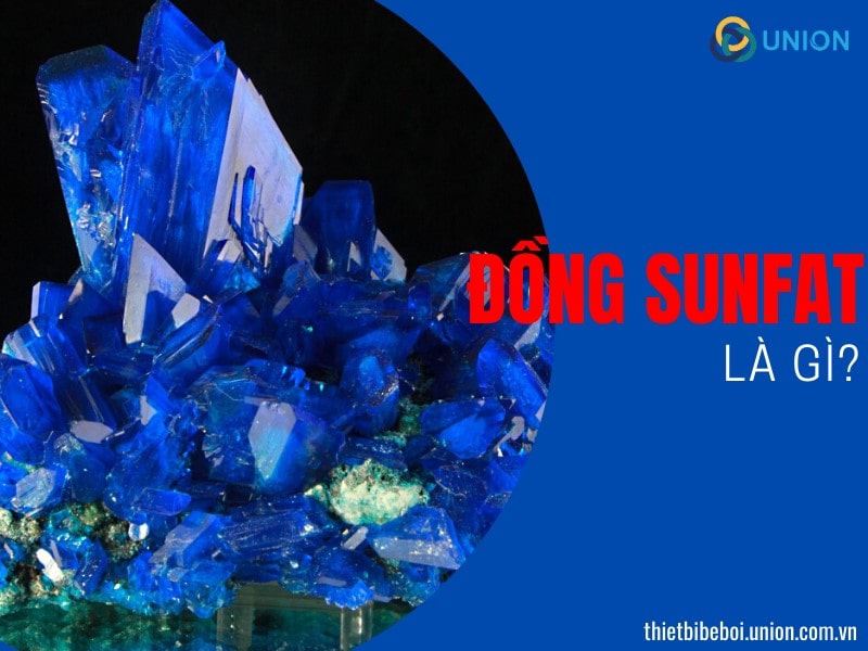 CuSO4 (Đồng 2 Sunfat) là gì? Tính chất và ứng dụng phèn xanh