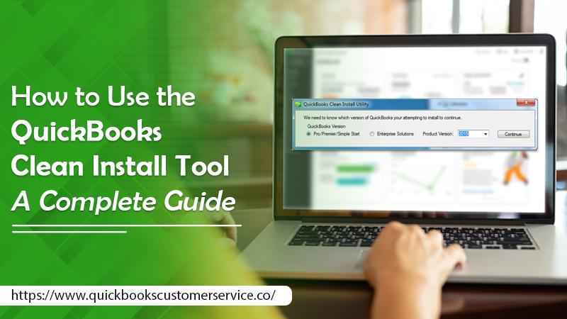 How to Use the QuickBooks Clean Install Tool – A Complete Guide