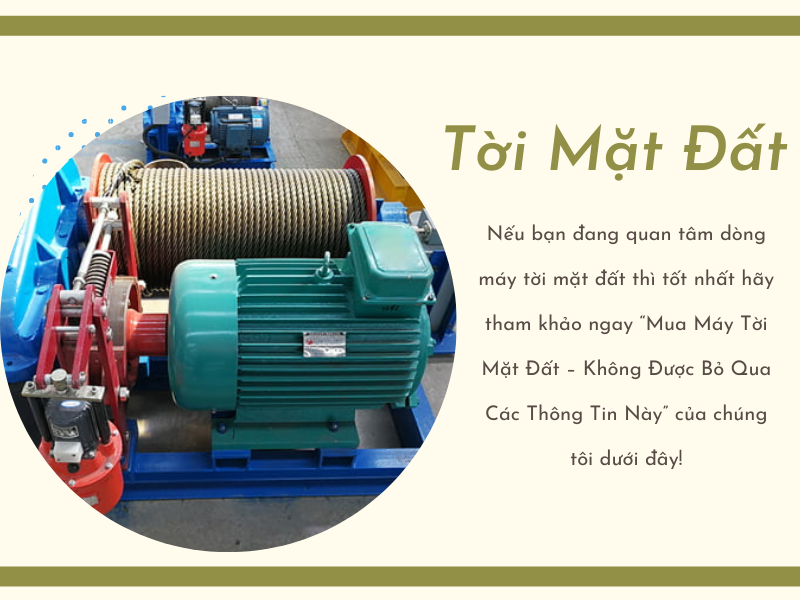Mua Máy Tời Mặt Đất – Không Được Bỏ Qua Các Thông Tin...