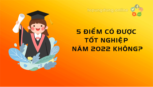 Tìm hiểu: 5 điểm có đậu tốt nghiệp THPT 2022 không?