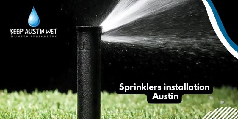 Top 4 Benefits of Sprinkler System Installations Austin for Lawns