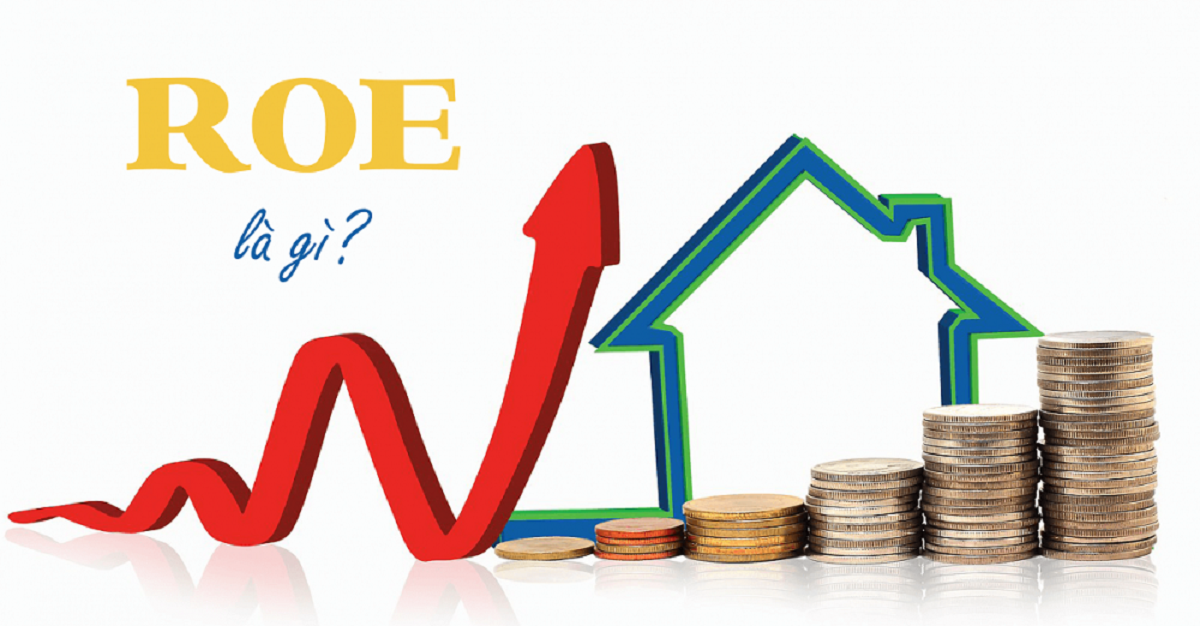 Chỉ số ROE là gì? Cách tính chỉ số ROE trong chứng khoán
