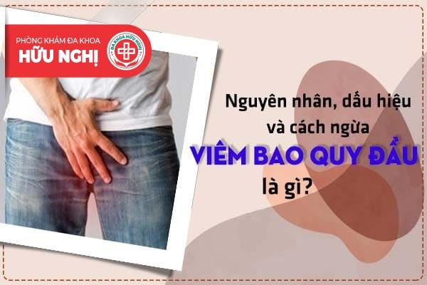 Nguyên nhân, dấu hiệu và cách ngừa viêm bao quy đầu là gì? | Phòng Khám Đa Khoa An Giang