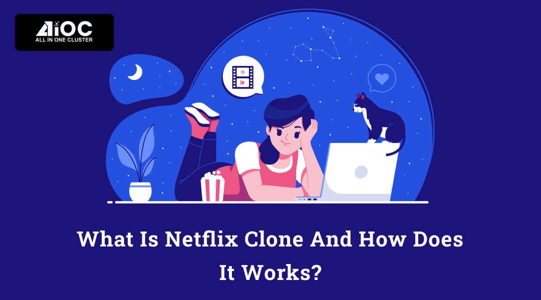 What is Netflix Clone And How Does it Works?