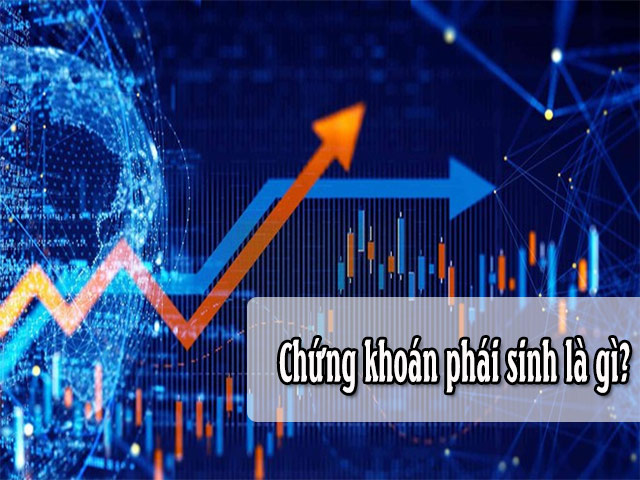 Chứng khoán phái sinh là gì? Đầu tư chứng khoán phái sinh