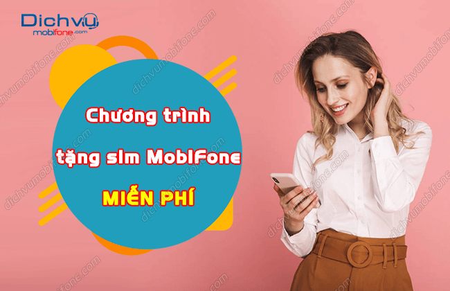 XEM NGAY: Các chương trình tặng sim Mobi miễn phí 2022 – Dịch vụ Mobifone Portal