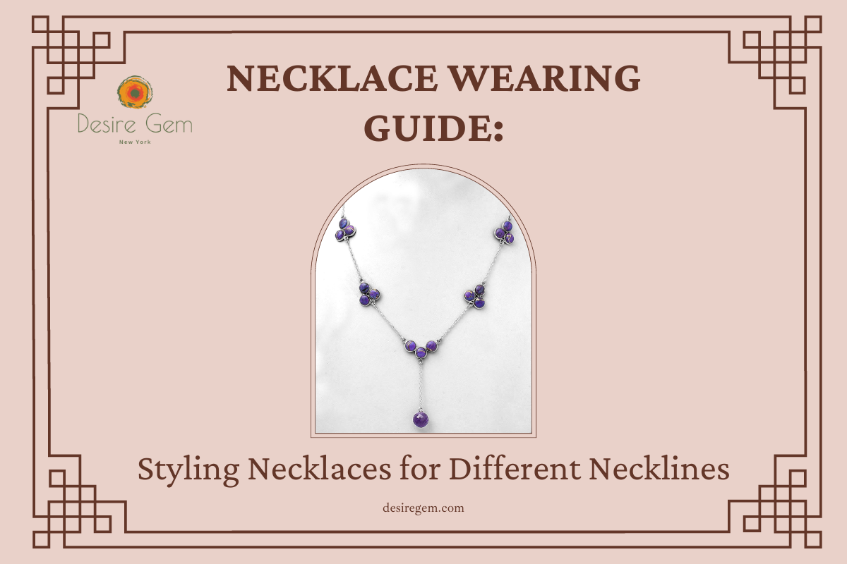 Necklace Wearing Guide: Styling Necklaces for Different Necklines